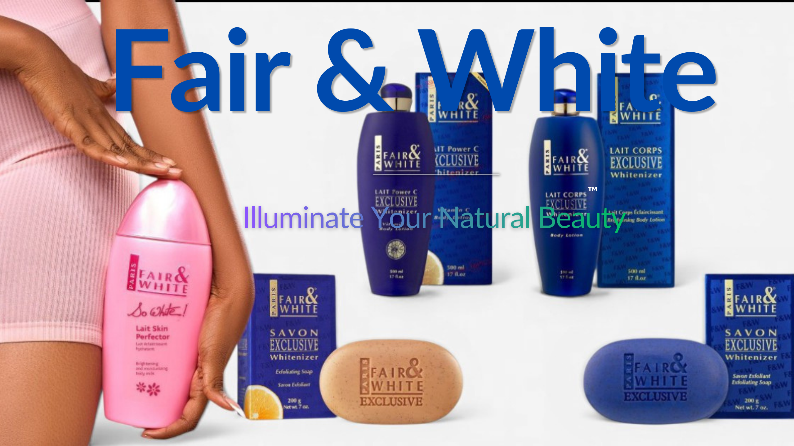 Fair & White Products